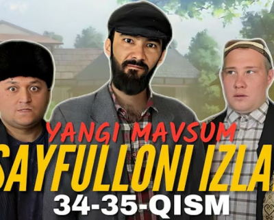 Sayfulloni izlab (2025) Yangi mavsum -34-35-36. 37. 38. 39. 40. 41. 42. 43 qism uzbek tilida