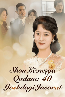 Shou Biznesga Qadam: 40 Yoshdagi Jasorat 1. 31. 44. 55. 67. 70. 71, 72. 75. 80. 90. 95 qism Koreya seriali Uzbek tilida Barcha qismlar 2025 HD skachat
